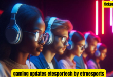 gaming updates etesportech by etruesports